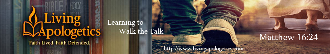 Living Apologetics - Examining Worldviews Through the Lens of Authentic Christianity